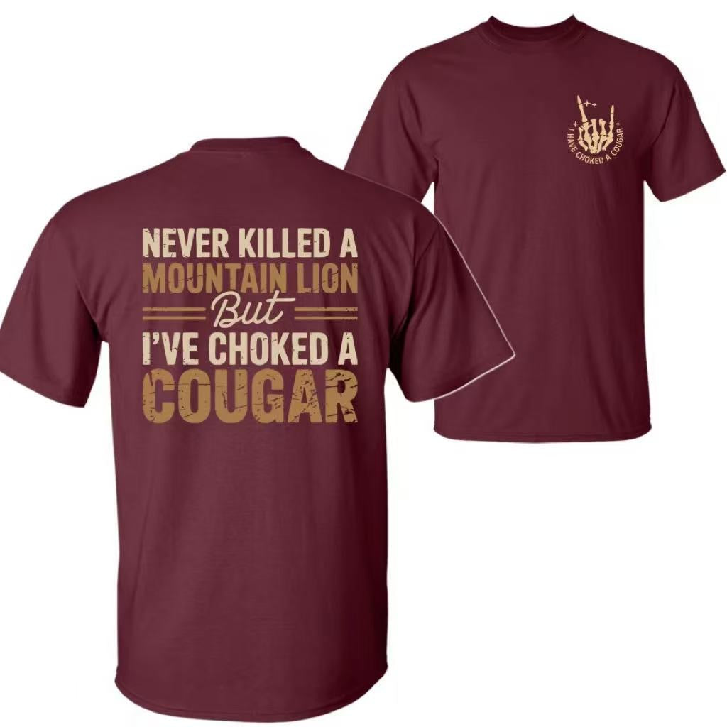 Never Killed a Mountain Lion But I have Choked a Cougar T-Shirt/Sweatshirt/Hoodie