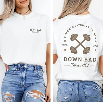 Down Bad Crying At The Gym T-Shirt/Sweatshirt/Hoodie