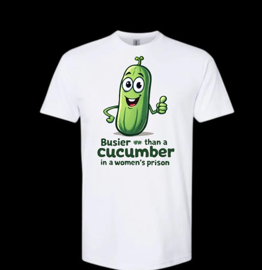 Busier Than A Cucumber T-Shirt/Sweatshirt/Hoodie