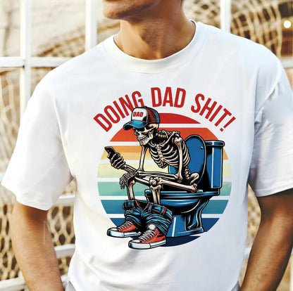 Skeleton Doing Dad Sh!t Funny T-Shirt/Sweatshirt/Hoodie