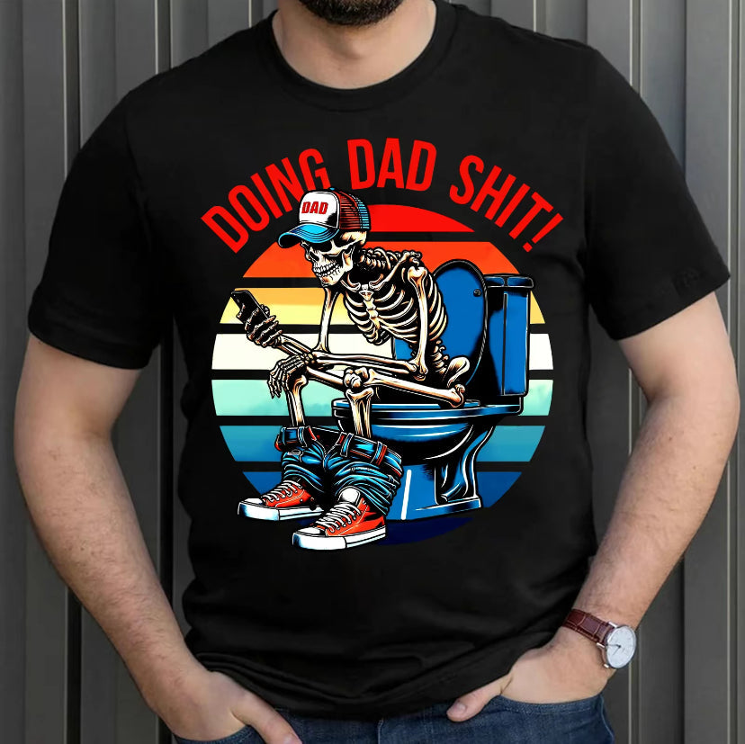 Skeleton Doing Dad Sh!t Funny T-Shirt/Sweatshirt/Hoodie