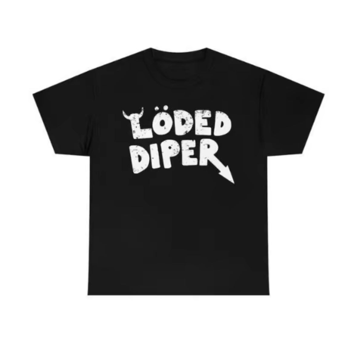 Loded Diaper Unisex T-Shirt/Sweatshirt/Hoodie