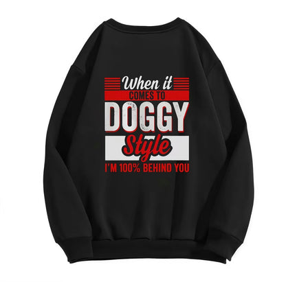 When It Comes To Do*gy Style Casual T-Shirt/Sweatshirt/Hoodie