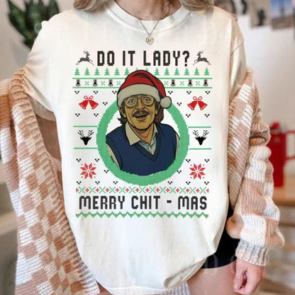Do It Lady Ugly Christmas Chit Merry Chit-mas T-Shirt/Sweatshirt/Hoodie