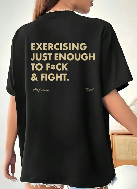 Exercising Just Enough To F & Fight T-Shirt/Sweatshirt/Hoodie