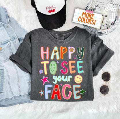 Happy To See Your Face T-Shirt/Sweatshirt/Hoodie