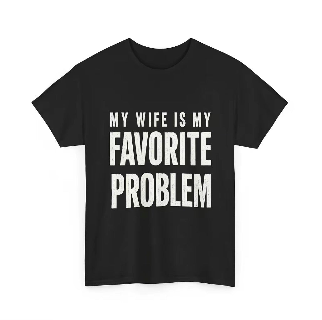 My Wife Is My Favorite Problem T-Shirt/Sweatshirt/Hoodie