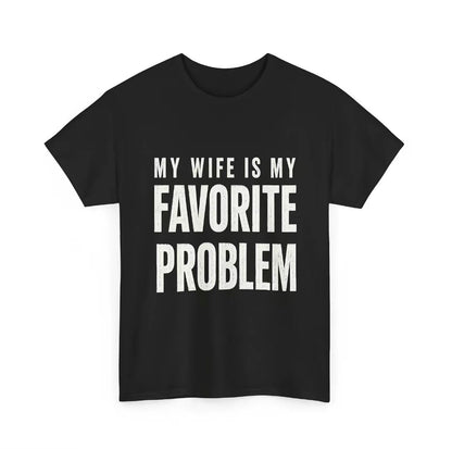 My Wife Is My Favorite Problem T-Shirt/Sweatshirt/Hoodie