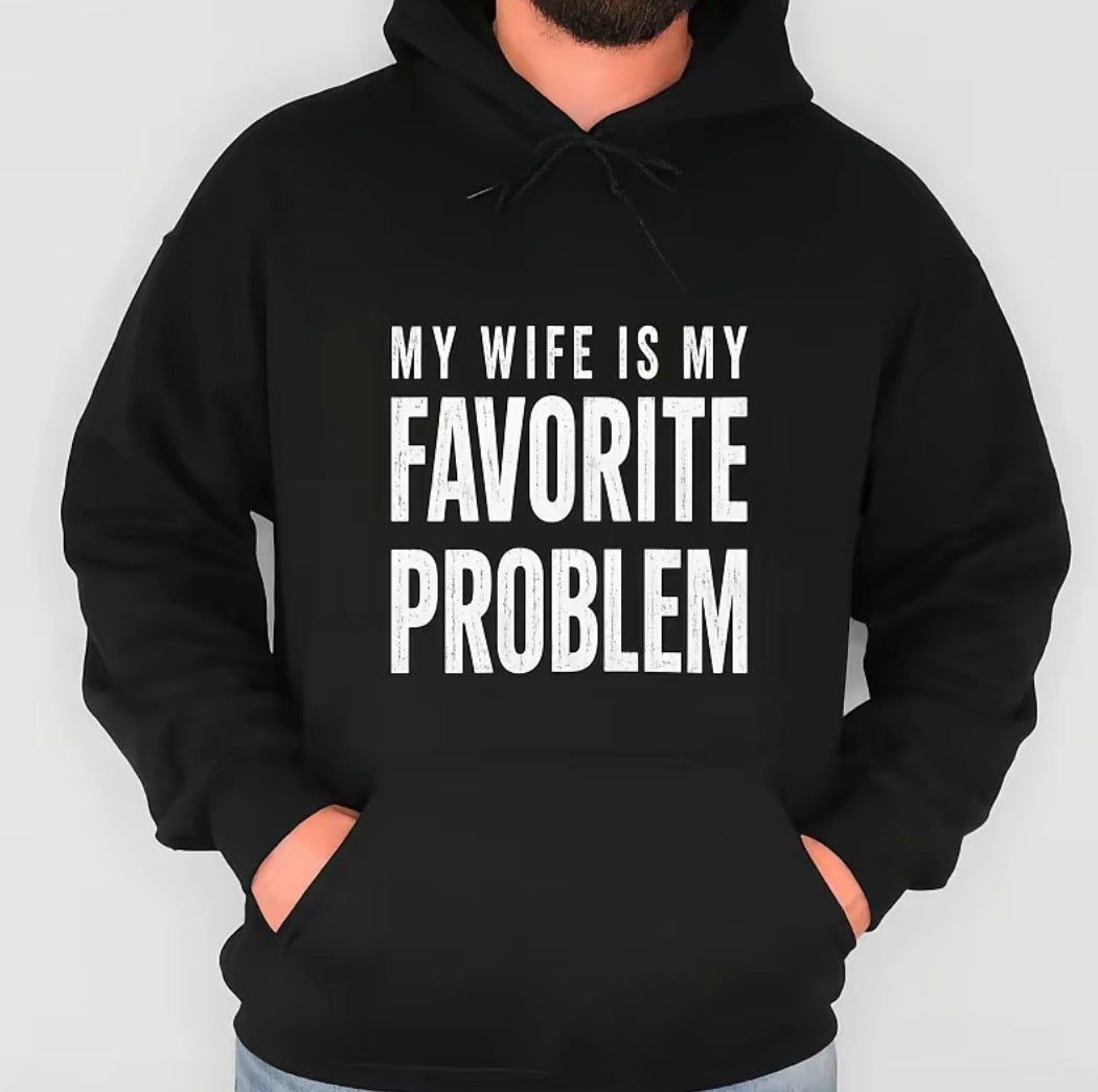 My Wife Is My Favorite Problem T-Shirt/Sweatshirt/Hoodie