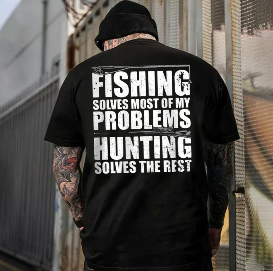 Fishing Solves Most Of My Problems Hunting Solves The Rest T-Shirt/Sweatshirt/Hoodie