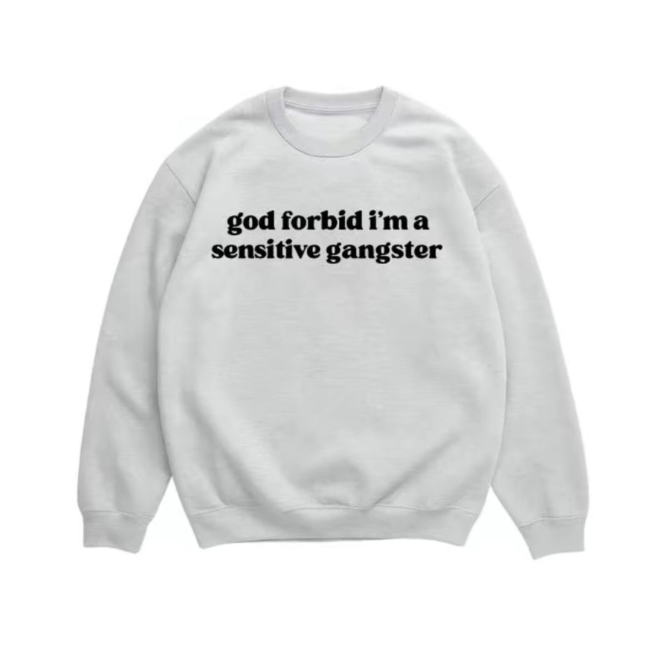 God Forbid I'm A Sensitive Gangster T-Shirt/Sweatshirt/Hoodie