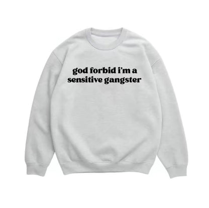 God Forbid I'm A Sensitive Gangster T-Shirt/Sweatshirt/Hoodie