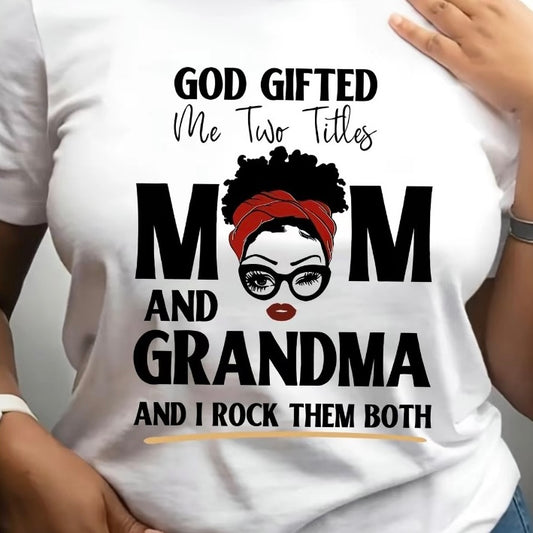 God Gifted Me Two Titles Mom And Grandma T-Shirt/Sweatshirt/Hoodie