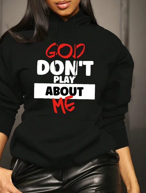 God Don't Play About Me T-Shirt/Sweatshirt/Hoodie