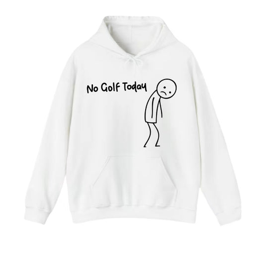 No Golf Today Unisex T-Shirt/Sweatshirt/Hoodie