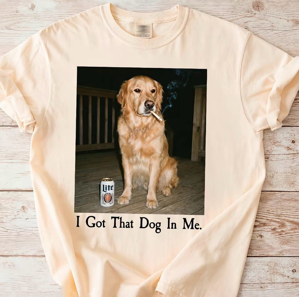 I Got That Dog In Me Funny Golden Retriever Meme T-Shirt/Sweatshirt/Hoodie