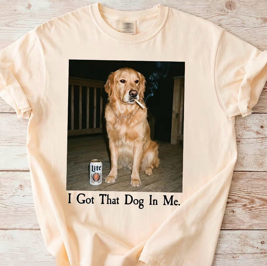 I Got That Dog In Me Funny Golden Retriever Meme T-Shirt/Sweatshirt/Hoodie