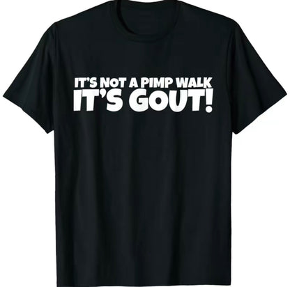 It's Not A Pimp Walk It's Gout T-Shirt/Sweatshirt/Hoodie