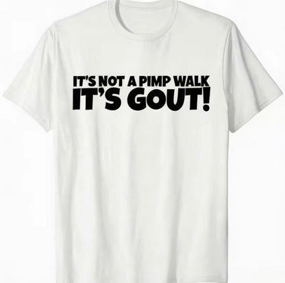 It's Not A Pimp Walk It's Gout T-Shirt/Sweatshirt/Hoodie