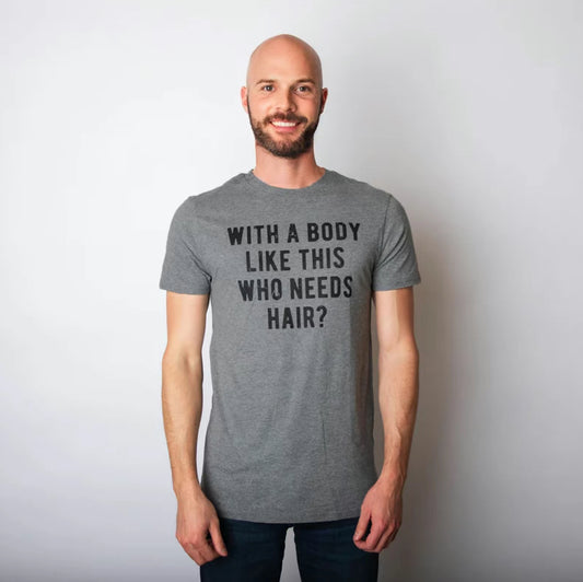 Mens With A Body Like This Who Needs Hair Funny T-Shirt/Sweatshirt/Hoodie