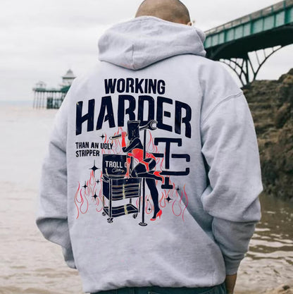 Working Harder Than An Ugly Stripper T-Shirt/Sweatshirt/Hoodie