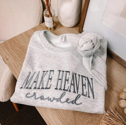 Make Heaven Crowded Embroidered T-Shirt/Sweatshirt/Hoodie