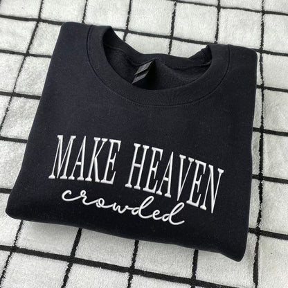 Make Heaven Crowded Embroidered T-Shirt/Sweatshirt/Hoodie