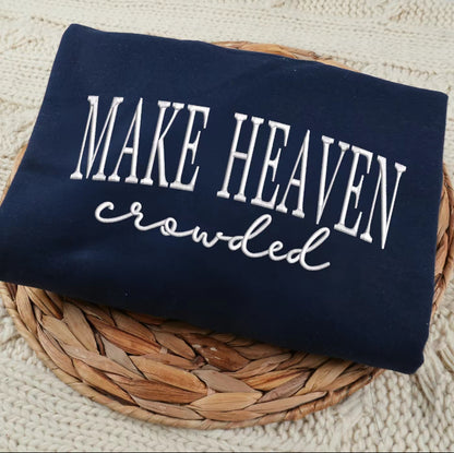 Make Heaven Crowded Embroidered T-Shirt/Sweatshirt/Hoodie