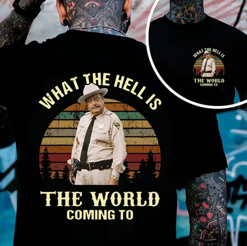 What The Hell Is The World Coming To Smokey And The Bandit Movie T-Shirt/Sweatshirt/Hoodie