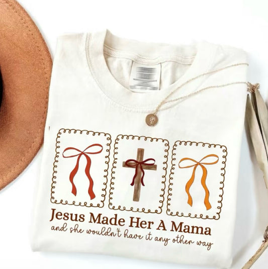 Jesus Made Her A Mama T-Shirt/Sweatshirt/Hoodie