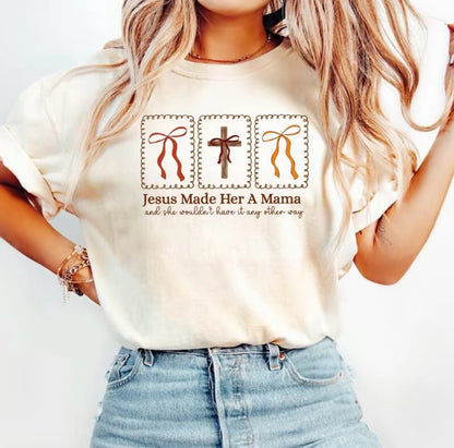 Jesus Made Her A Mama T-Shirt/Sweatshirt/Hoodie