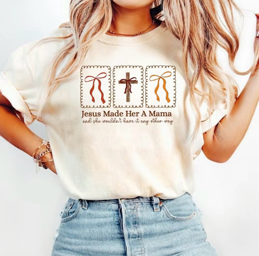 Jesus Made Her A Mama T-Shirt/Sweatshirt/Hoodie