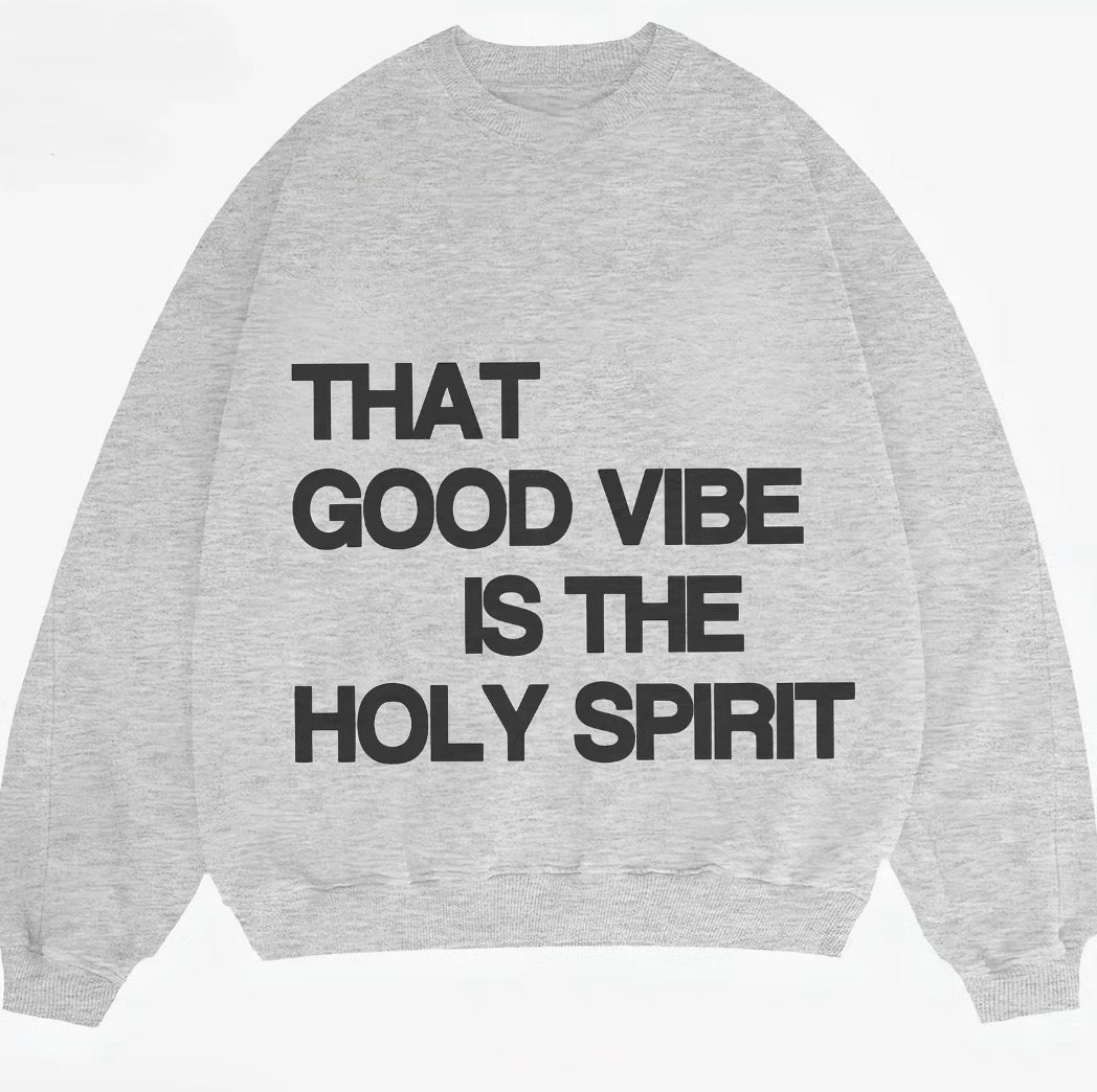 The Good Vibe Is The Holy Spirit T-Shirt/Sweatshirt/Hoodie