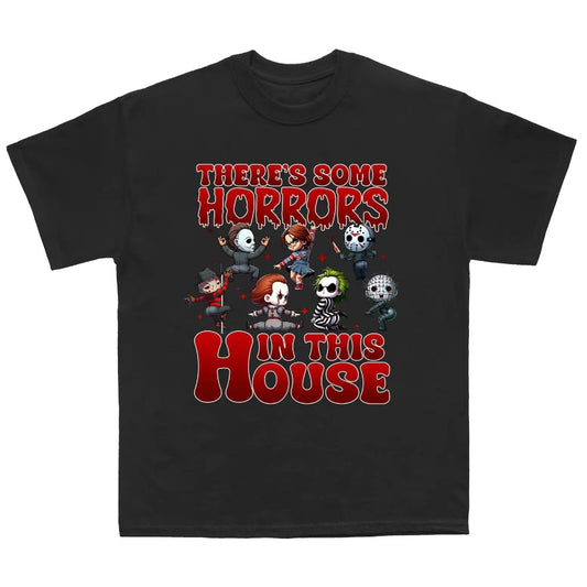 There's Some Horrors in This House T-Shirt/Sweatshirt/Hoodie