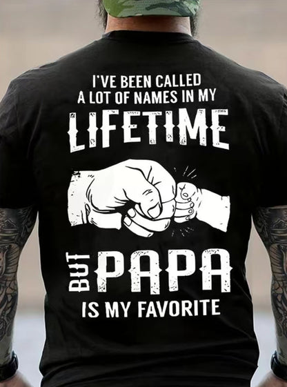 I've Been Called A Lot Of Names In My Lifetime But Papa Is My Favorite T-Shirt/Sweatshirt/Hoodie