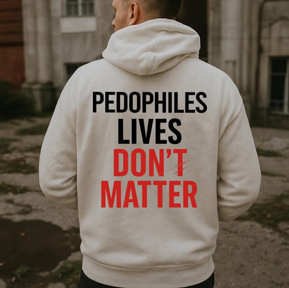Pedophiles Lives Don't Matter T-Shirt/Sweatshirt/Hoodie