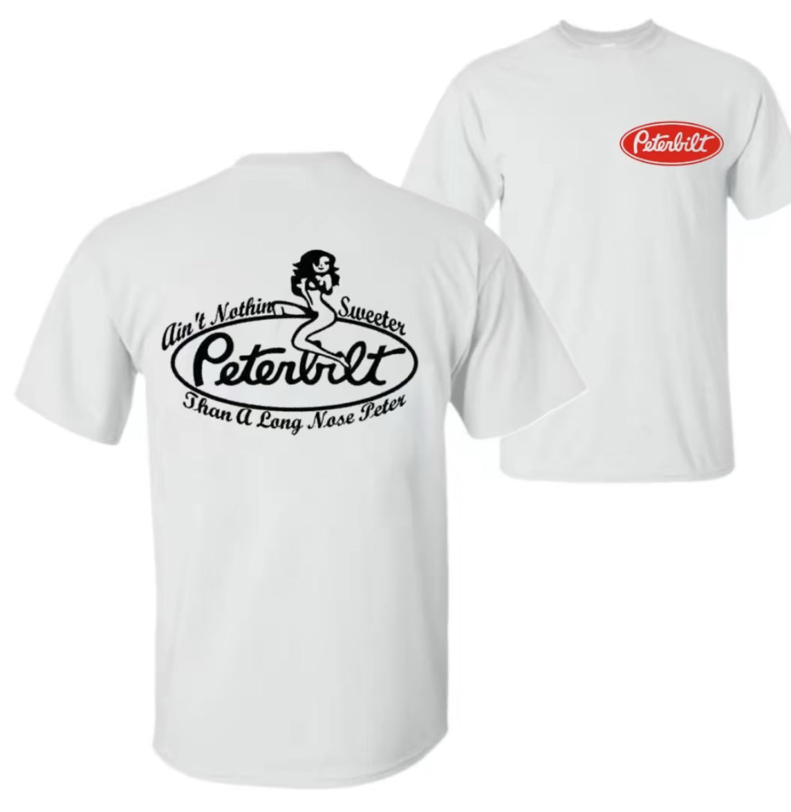 Peterbilt Ain't Nothin' Sweeter Than A Long Nose Peter T-Shirt/Sweatshirt/Hoodie