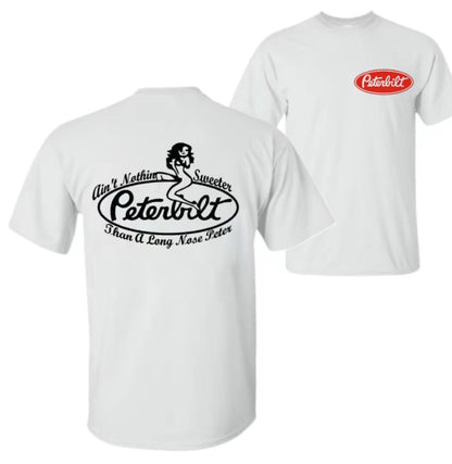 Peterbilt Ain't Nothin' Sweeter Than A Long Nose Peter T-Shirt/Sweatshirt/Hoodie