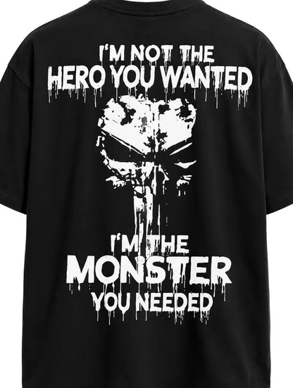 I'm Not The Hero You Wanted I'm The Monster You Needed T-Shirt/Sweatshirt/Hoodie