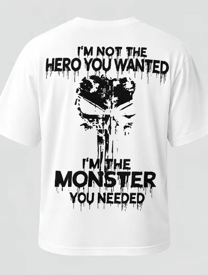 I'm Not The Hero You Wanted I'm The Monster You Needed T-Shirt/Sweatshirt/Hoodie