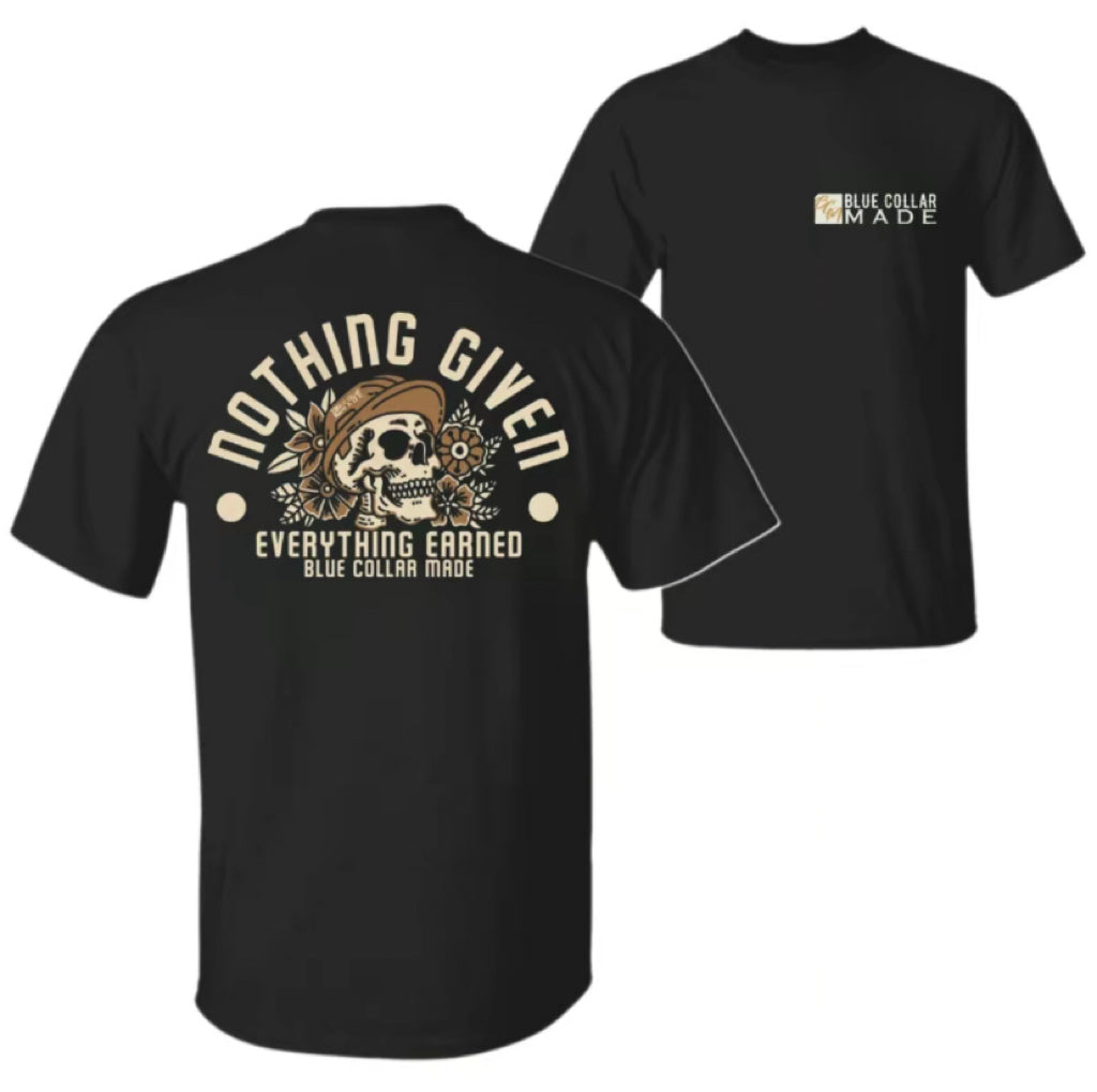 Nothing Given Everything Earned Skull T-Shirt/Sweatshirt/Hoodie