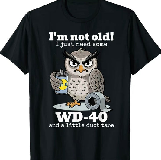 Owl I'm Not Old I Just Need Some T-Shirt/Sweatshirt/Hoodie