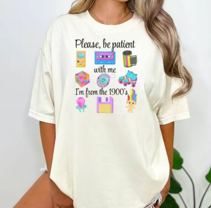 Please Be Patient With Me I'm From The 1990's T-Shirt/Sweatshirt/Hoodie