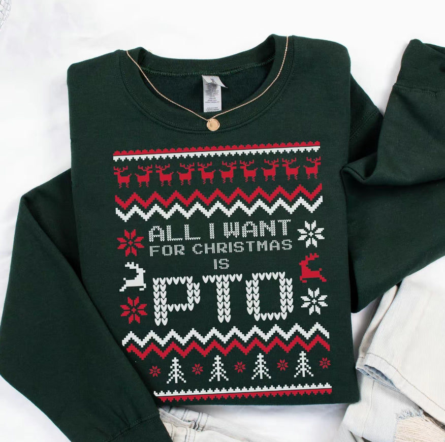 All I Want For Christmas Is PTO T-Shirt/Sweatshirt/Hoodie