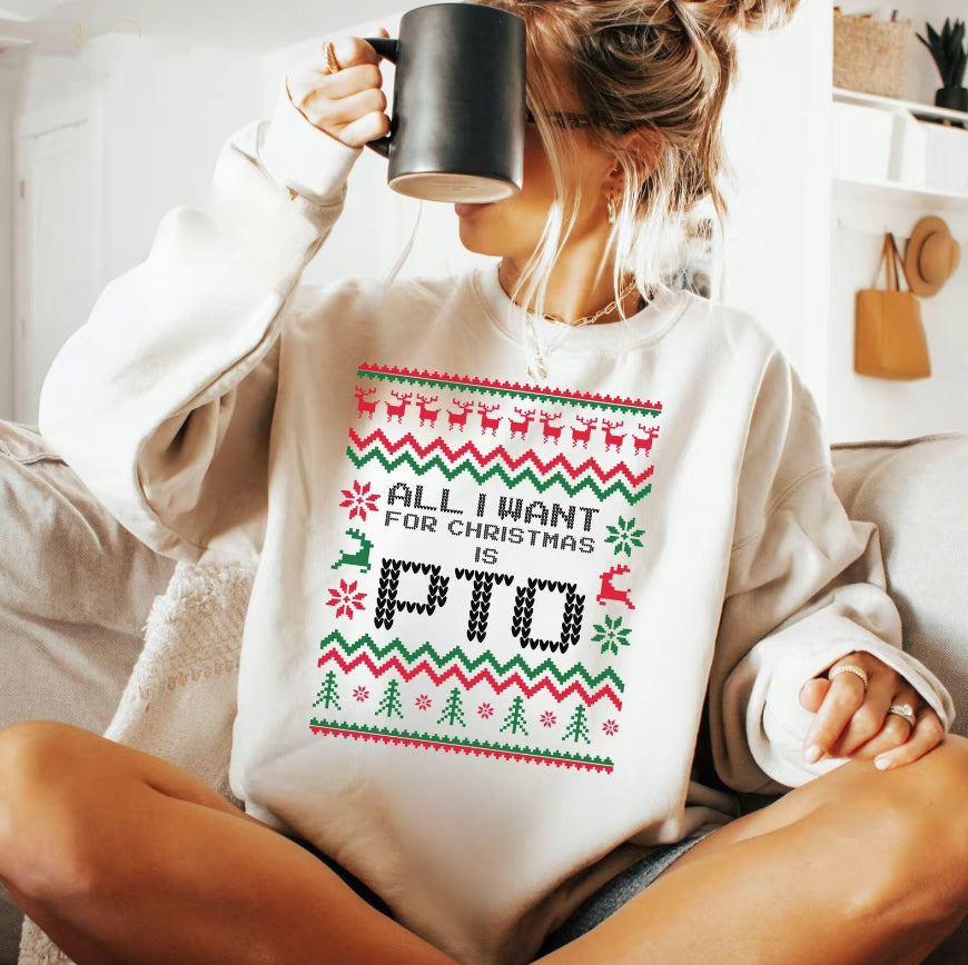 All I Want For Christmas Is PTO T-Shirt/Sweatshirt/Hoodie
