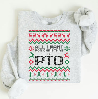 All I Want For Christmas Is PTO T-Shirt/Sweatshirt/Hoodie