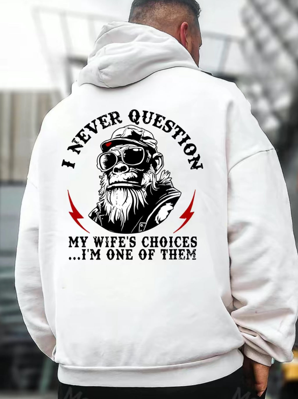 I Never Question My Wife's Choices I'm One Of Them T-Shirt/Sweatshirt/Hoodie