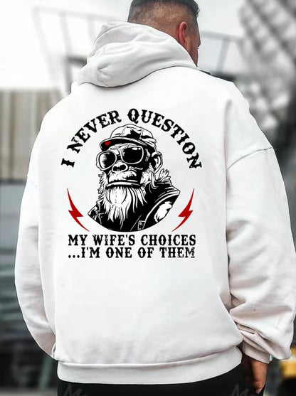 I Never Question My Wife's Choices I'm One Of Them T-Shirt/Sweatshirt/Hoodie