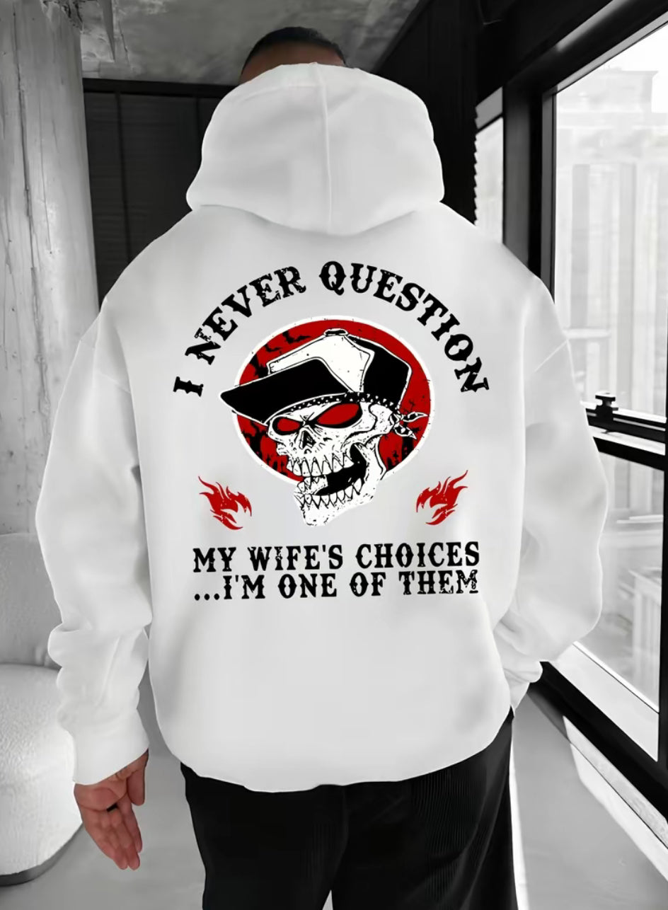 I Never Question My Wife's Choices I'm One Of Them T-Shirt/Sweatshirt/Hoodie