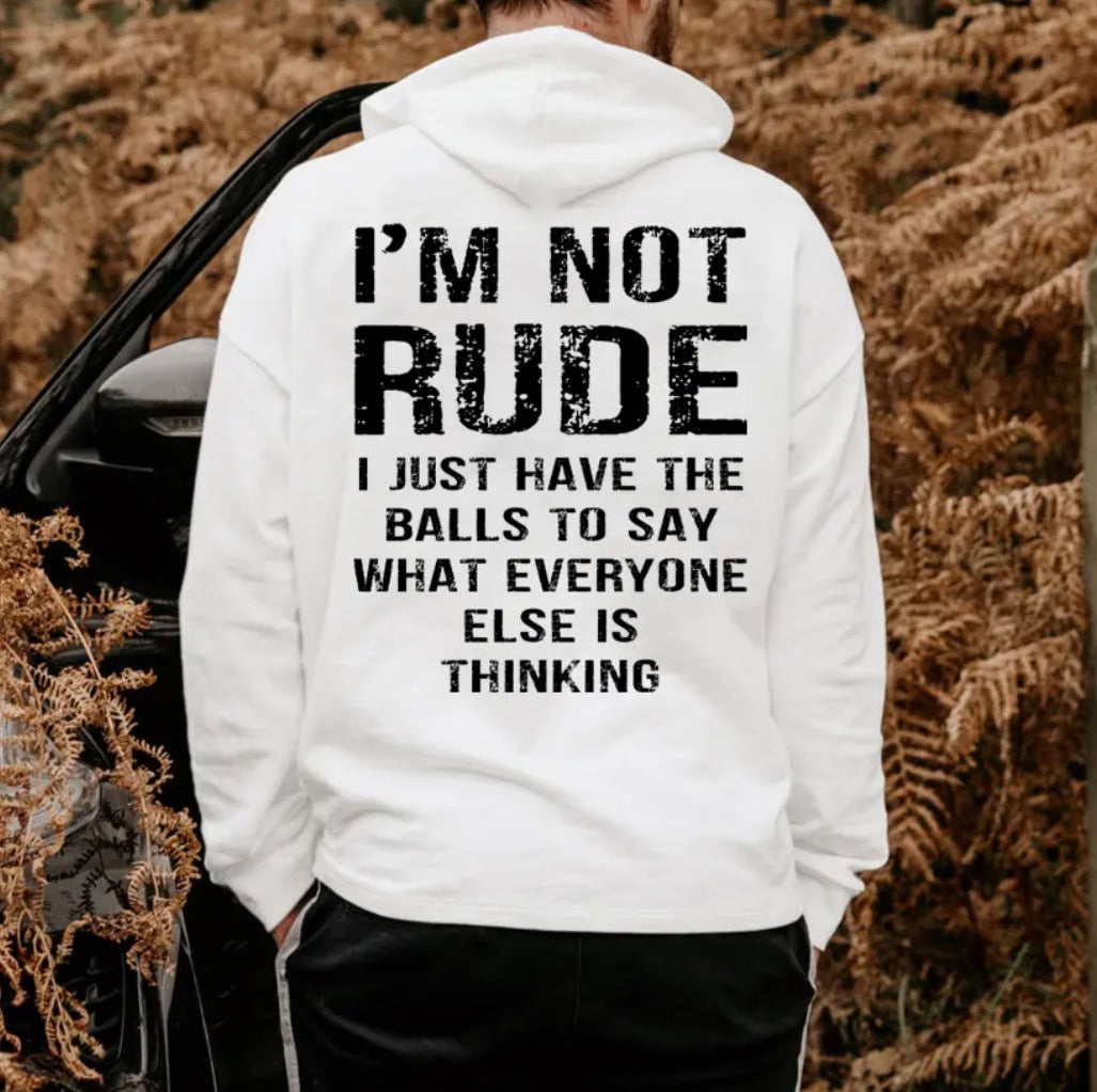 I'm Not Rude I Just Have The Balls To Say What Everyone Else Is Thinking T-Shirt/Sweatshirt/Hoodie
